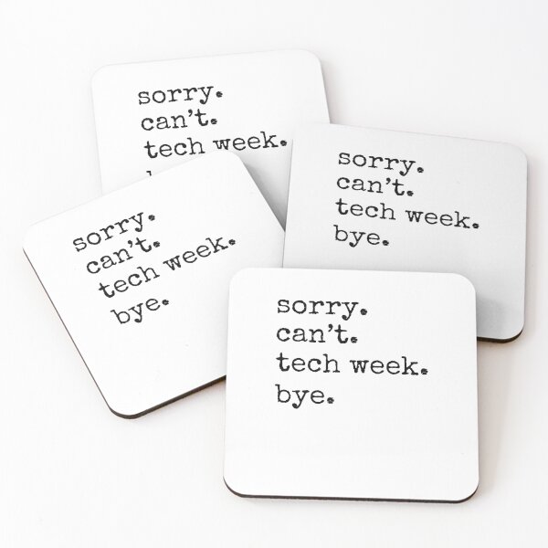Item preview, Sorry can't. tech week. bye. funny tech Week Theatre humor designed and sold by snowry.