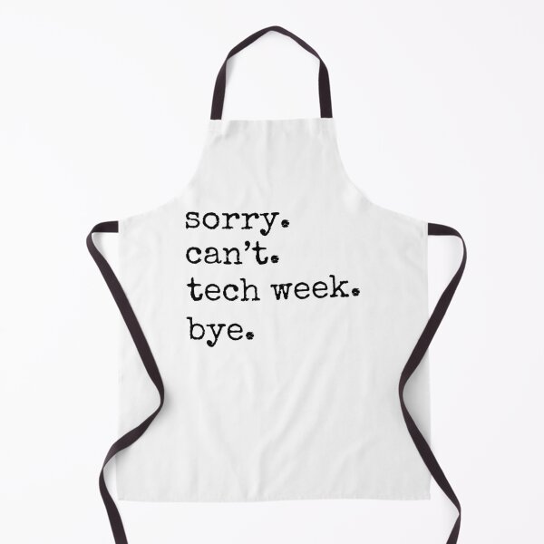 Item preview, Sorry can't. tech week. bye. funny tech Week Theatre humor designed and sold by snowry.