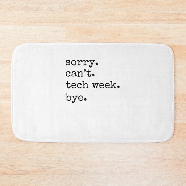 Item preview, Sorry can't. tech week. bye. funny tech Week Theatre humor designed and sold by snowry.
