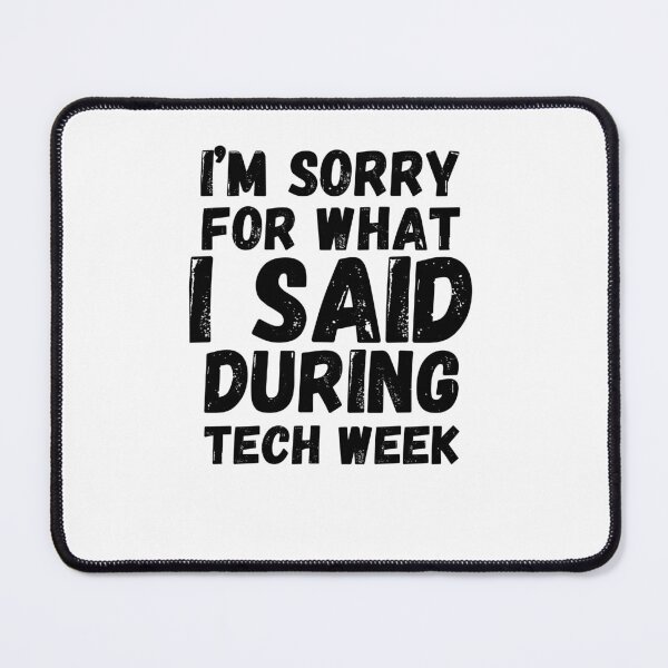 Item preview, I'm sorry for what I said during tech week funny rehearsal designed and sold by snowry.