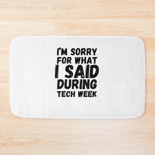 Item preview, I'm sorry for what I said during tech week funny rehearsal designed and sold by snowry.