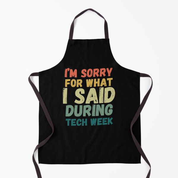 Item preview, Funny I'm sorry for what I said during tech week retro designed and sold by snowry.