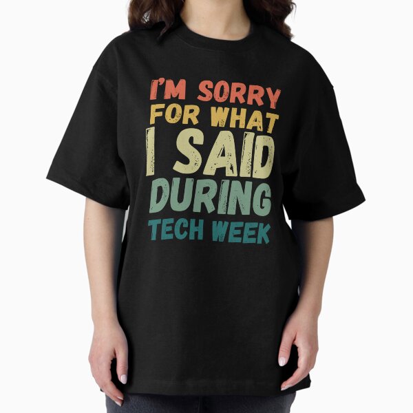 Item preview, Funny I'm sorry for what I said during tech week retro designed and sold by snowry.