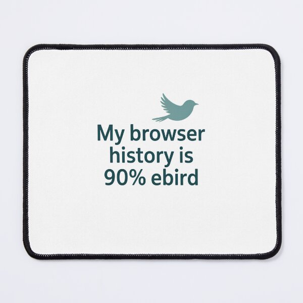 Item preview, My Browser History is 90% eBird – Birdwatcher Life designed and sold by Brainy Bird's Place.