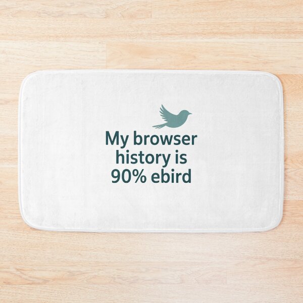 Item preview, My Browser History is 90% eBird – Birdwatcher Life designed and sold by Brainy Bird's Place.