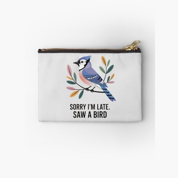 Item preview, Sorry I'm Late. Saw a Bird – Blue Jay Edition designed and sold by Brainy Bird's Place.