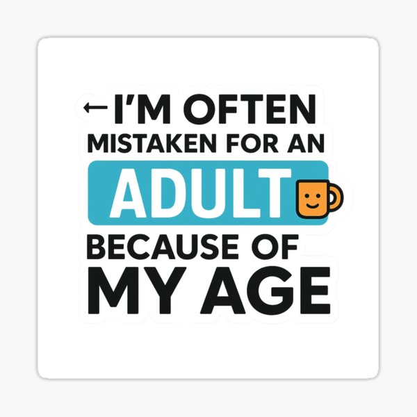 Item preview, I'm Often Mistaken for an Adult designed and sold by Charisma Enigma.