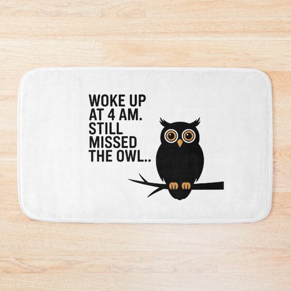 Item preview, Woke Up at 4 A.M. – Still Missed the Owl designed and sold by Brainy Bird's Place.