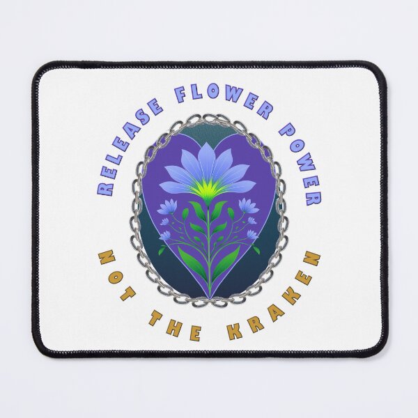 Item preview, RELEASE FLOWER POWER, NOT THE KRAKEN  designed and sold by WendyMaree.