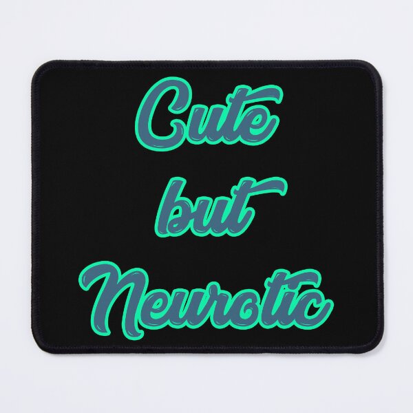 Item preview, Cute but Neurotic designed and sold by Stray Dog Artisans.