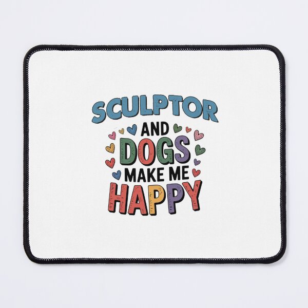 Item preview, Sculptor And Dogs Make Me Happy - Funny Sculptor Dogs Lover designed and sold by Oussinc.
