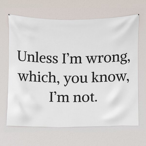 Item preview, Unless I'm wrong, which, you known I'm not - Monk quotes designed and sold by Fantasy2Reality.