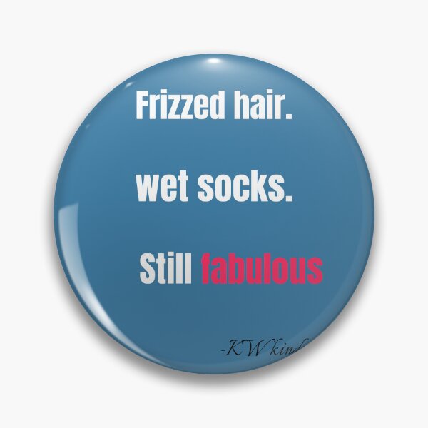 Item preview, Funny Rain Quote – Frizzed Hair, Wet Socks, Still Fabulous designed and sold by KWkindwaves.