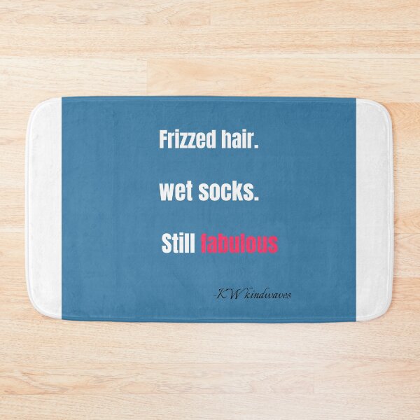 Item preview, Funny Rain Quote – Frizzed Hair, Wet Socks, Still Fabulous designed and sold by KWkindwaves.