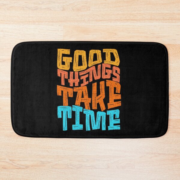 Item preview, Good Things Take Time designed and sold by njaro.