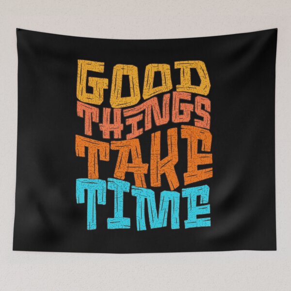 Item preview, Good Things Take Time designed and sold by njaro.