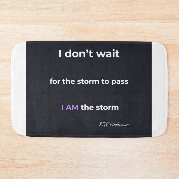 Item preview, Powerful Storm Quote – I Am the Storm designed and sold by KWkindwaves.