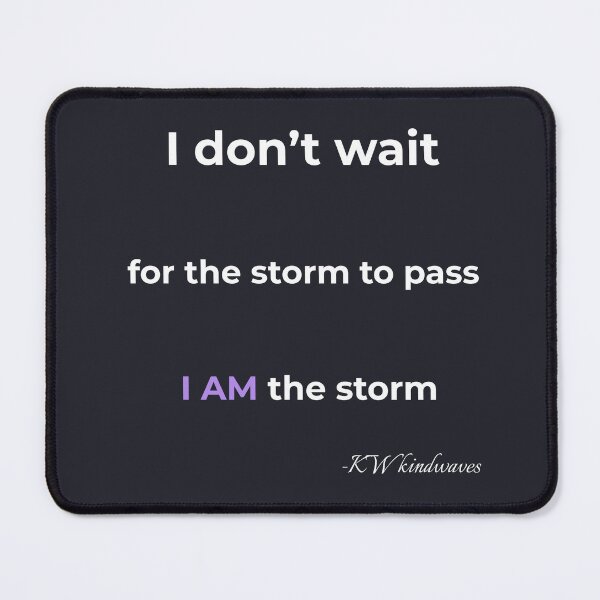 Item preview, Powerful Storm Quote – I Am the Storm designed and sold by KWkindwaves.