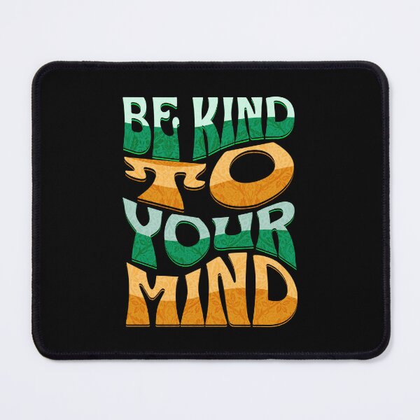 Item preview, Be Kind To Your Mind designed and sold by njaro.