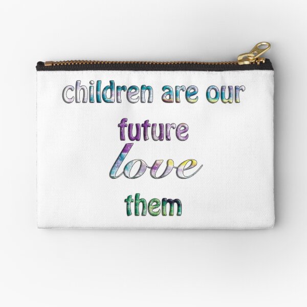 Children Are Our Future Zipper Pouch