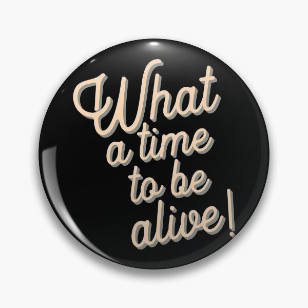 Item preview, What a time to be a alive designed and sold by Scaryzz.