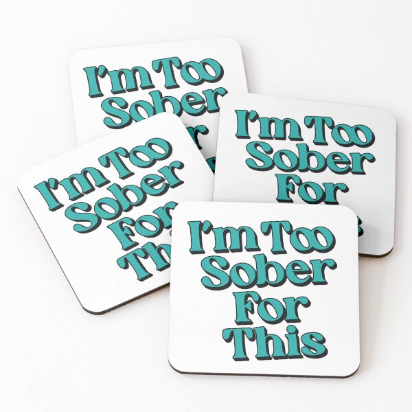 Item preview, I'm Too Sober For This designed and sold by Scaryzz.