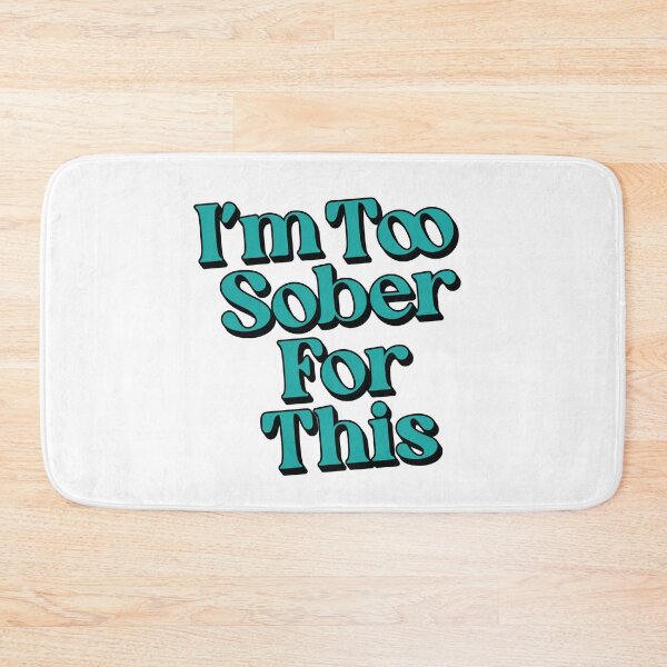 Item preview, I'm Too Sober For This designed and sold by Scaryzz.