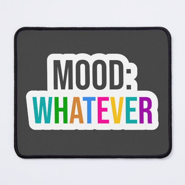 Item preview, Mood: Whatever designed and sold by pomidora-art.
