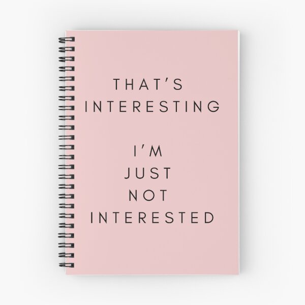 Item preview, That's Interesting, I'm Just not Interested designed and sold by JaegerZA.