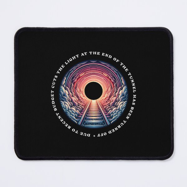Item preview, Due to recent budget cuts the light at the end of the tunnel has been turned off designed and sold by Pflugart.