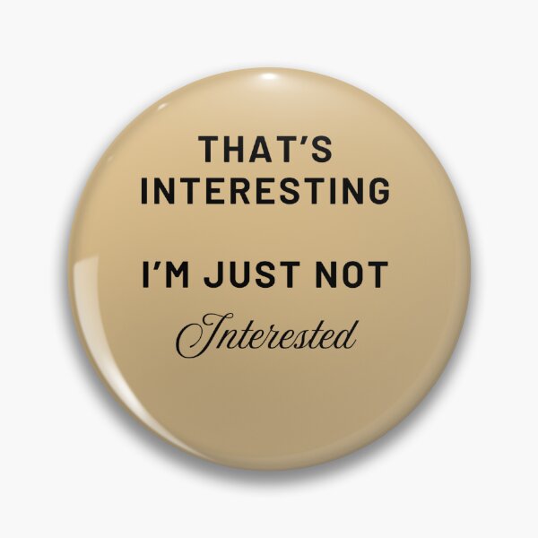 Item preview, Interesting, I'm just not Interested designed and sold by JaegerZA.