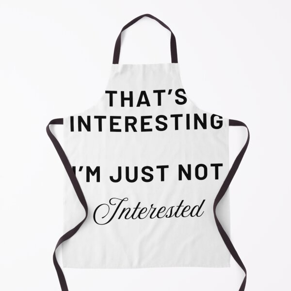 Item preview, Interesting, I'm just not Interested designed and sold by JaegerZA.