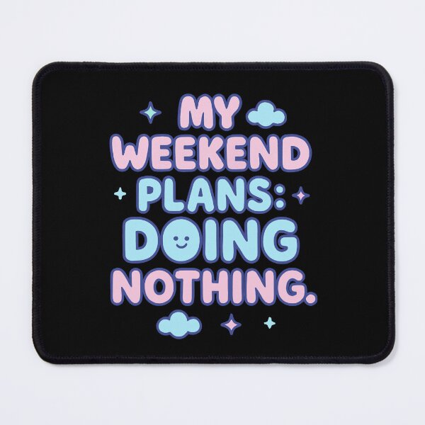 Item preview, My weekend plans: doing nothing designed and sold by FreshArtFusion.