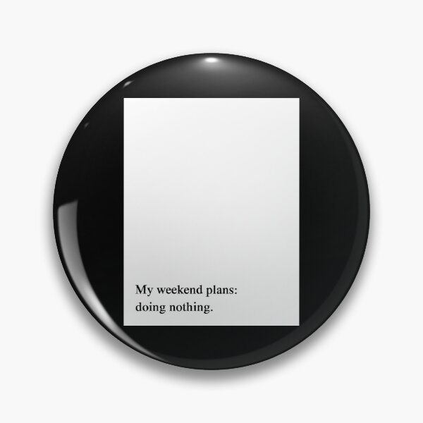 Item preview, My weekend plans: doing nothing designed and sold by FreshArtFusion.