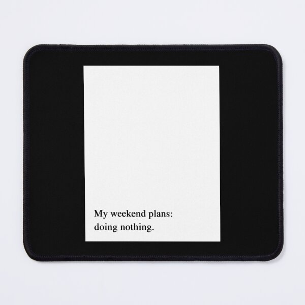 Item preview, My weekend plans: doing nothing designed and sold by FreshArtFusion.