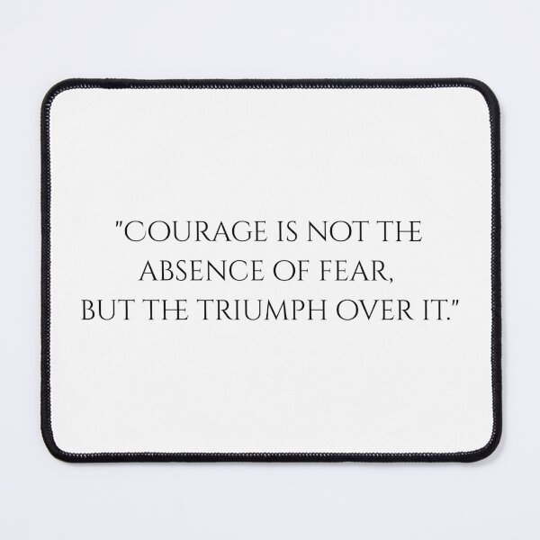 Item preview, Courage is not the absence of fear, but the triumph over it. designed and sold by VickyKing.