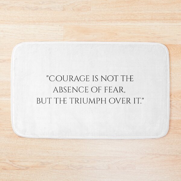 Item preview, Courage is not the absence of fear, but the triumph over it. designed and sold by VickyKing.