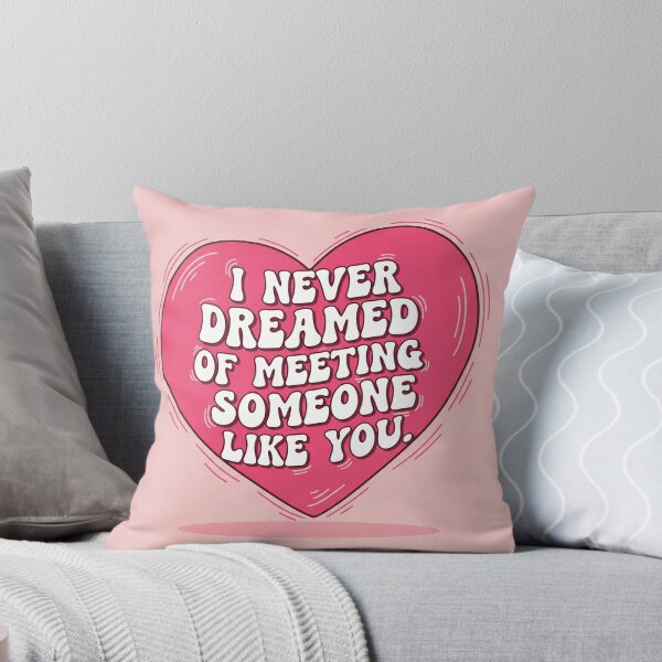 Item preview, I Never Dreamed Of Meeting Someone Like You Heart designed and sold by Owcomm.