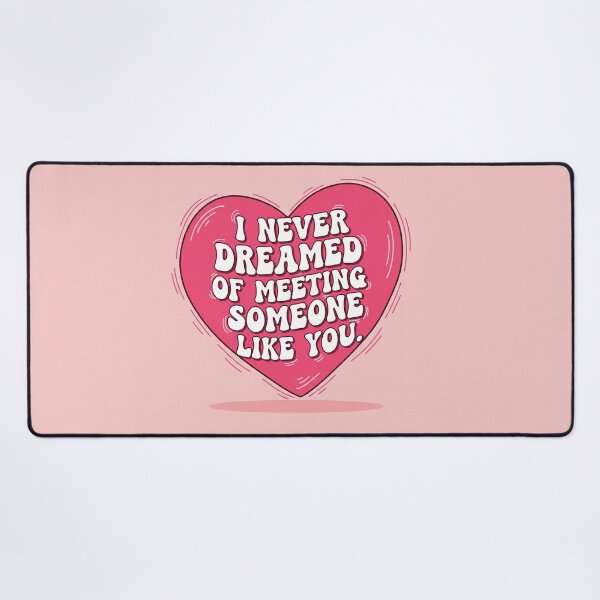 Item preview, I Never Dreamed Of Meeting Someone Like You Heart designed and sold by Owcomm.