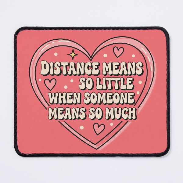 Item preview, Distance Means So Little When Someone Means So Much Heart designed and sold by Owcomm.
