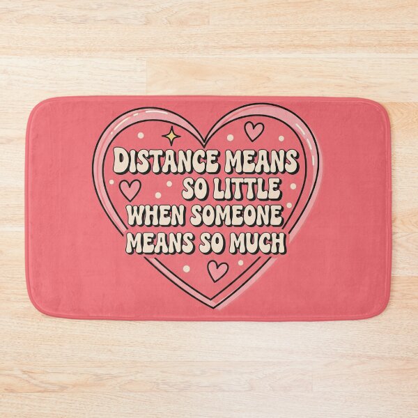 Item preview, Distance Means So Little When Someone Means So Much Heart designed and sold by Owcomm.