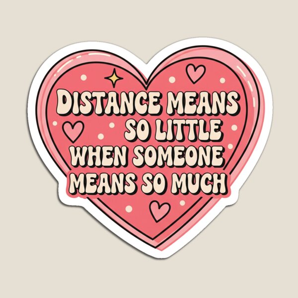 Item preview, Distance Means So Little When Someone Means So Much Heart designed and sold by Owcomm.