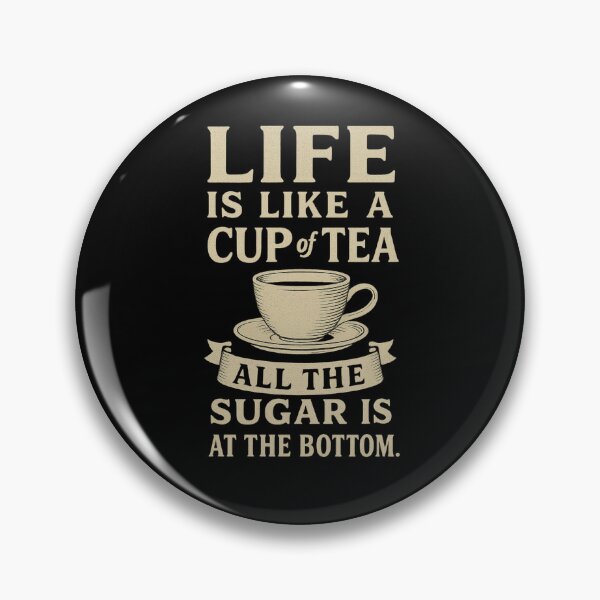 Item preview, Life Is Like A Cup Of Tea All The Sugar Is At The Bottom. designed and sold by PLANTONE.
