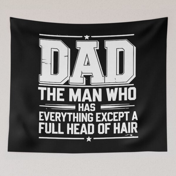 Item preview, Dad The Man Who Has Everything Except a Full Head of Hair, Fathers Day, Funny Dad Quote designed and sold by Teetreasure2.
