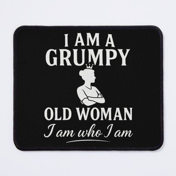 Item preview, I AM A GRUMPY OLD WOMAN designed and sold by FrameFlow.