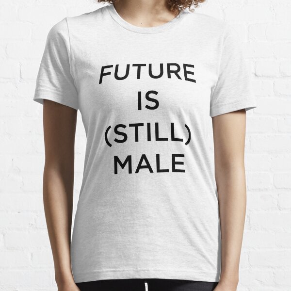 Item preview, The Future is Still Male designed and sold by KingClothes.