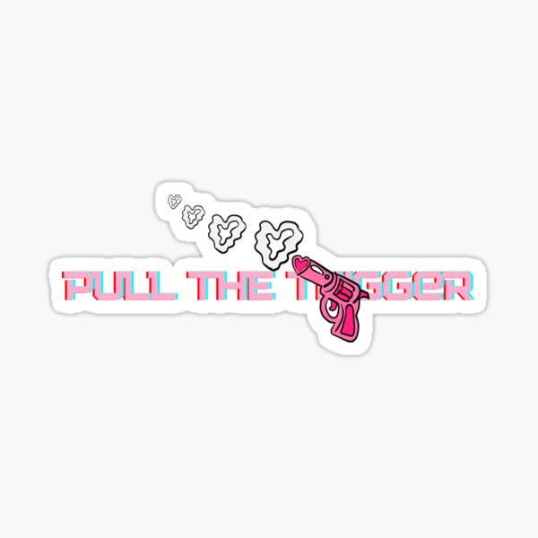 Item preview, PULL THE TRIGGER designed and sold by BLOOMST.
