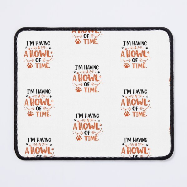 Item preview, I'm Having a Howl of a Time designed and sold by PrintSynk.