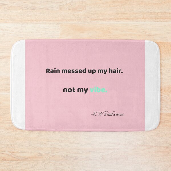 Item preview, Funny Rain Quote – Rain Messed Up My Hair, Not My Vibe designed and sold by KWkindwaves.