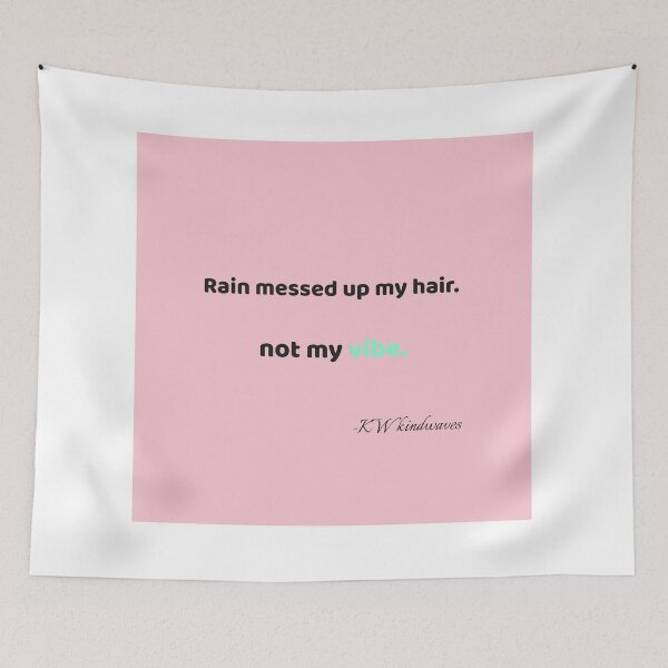 Item preview, Funny Rain Quote – Rain Messed Up My Hair, Not My Vibe designed and sold by KWkindwaves.